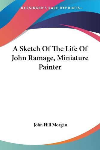 A Sketch of the Life of John Ramage, Miniature Painter