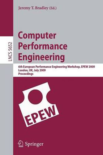 Cover image for Computer Performance Engineering: 6th European Performance Engineering Workshop, EPEW 2009 London, UK, July 9-10, 2009 Proceedings