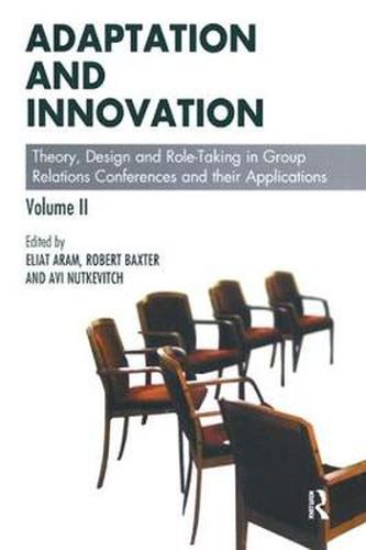 Cover image for Adaptation and Innovation: Theory, Design and Role-Taking in Group Relations Conferences and their Applications