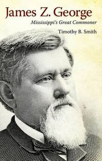 Cover image for James Z. George: Mississippi's Great Commoner