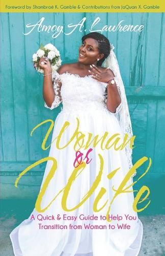 Cover image for Woman or Wife: A Quick & Easy Guide to Help You Transition from Woman to Wife