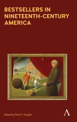 Cover image for Bestsellers in Nineteenth-Century America: An Anthology