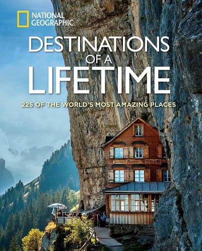 Cover image for Destinations of a Lifetime: 225 of the World's Most Amazing Places