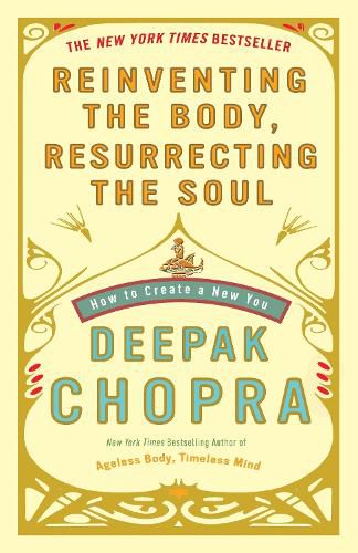 Cover image for Reinventing the Body, Resurrecting the Soul: How to Create a New You