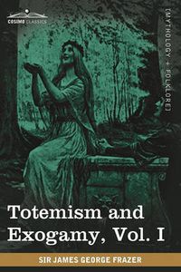 Cover image for Totemism and Exogamy, Vol. I (in Four Volumes)