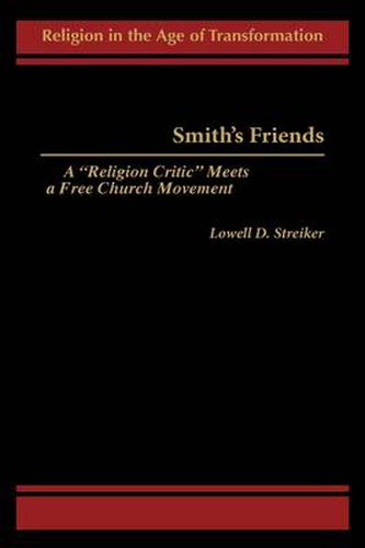 Cover image for Smith's Friends: A Religion Critic Meets a Free Church Movement