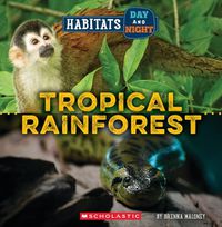 Cover image for Tropical Rainforest (Wild World: Habitats Day and Night)