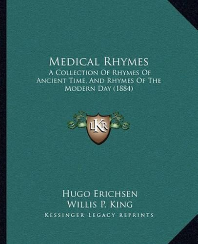 Cover image for Medical Rhymes: A Collection of Rhymes of Ancient Time, and Rhymes of the Modern Day (1884)