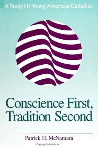 Conscience First, Tradition Second: A Study of Young American Catholics