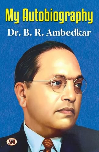 My Autobiography- Autobiography of Dr. B.R. Ambedkar