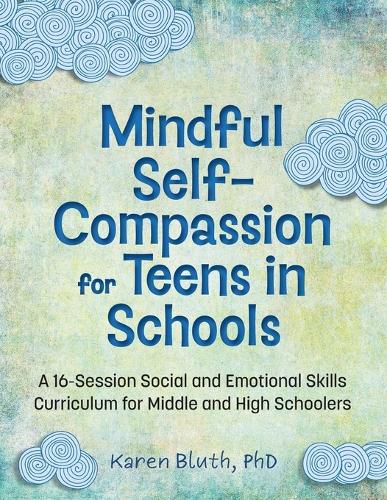 Cover image for Mindful Self-Compassion for Teens in Schools