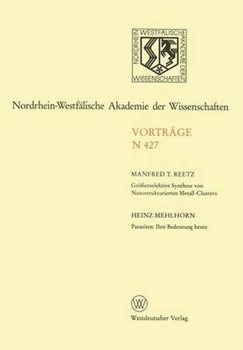 Groessenselektive Synthese Von Nanostrukturierten Metall-Clustern. Parasiten: Ihre Bedeutung Heute: 411. Sitzung Am 7. Juni 1995 in Dusseldorf