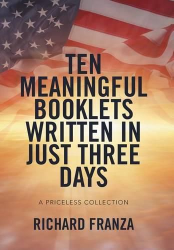 Cover image for Ten Meaningful Booklets written in Just Three Days: A Priceless Collection