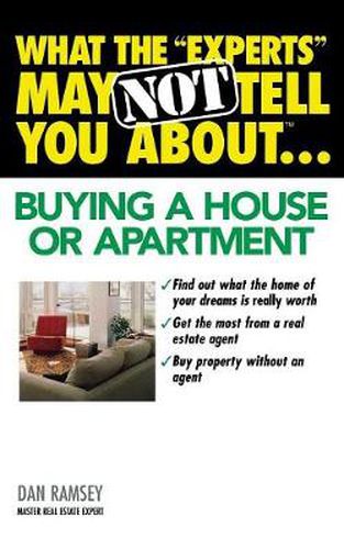 What the  Experts  May Not Tell You About(TM)...Buying a House or Apartment