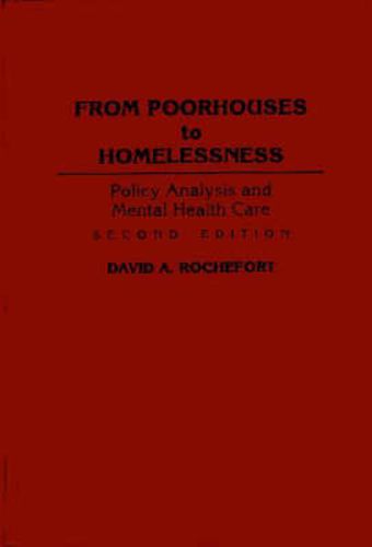 Cover image for From Poorhouses to Homelessness: Policy Analysis and Mental Health Care, 2nd Edition