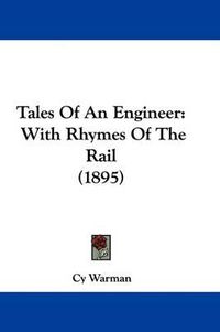 Cover image for Tales of an Engineer: With Rhymes of the Rail (1895)