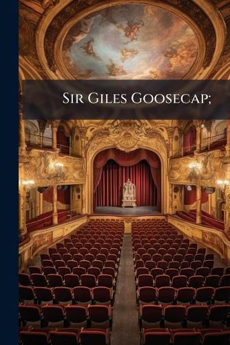 Cover image for Sir Giles Goosecap;