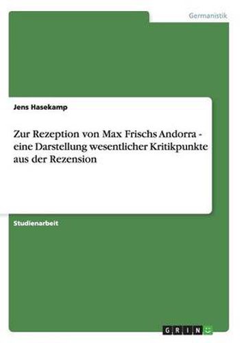 Cover image for Zur Rezeption von Max Frischs Andorra - eine Darstellung wesentlicher Kritikpunkte aus der Rezension
