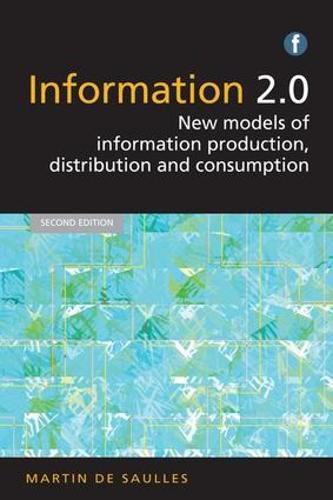 Cover image for Information 2.0: New models of information production, distribution and consumption