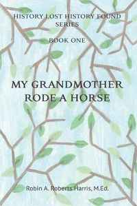 Cover image for My Grandmother Rode A Horse