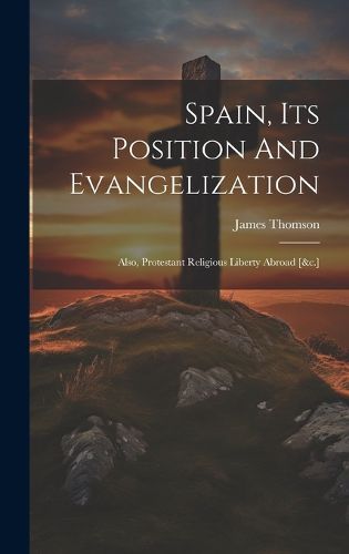 Cover image for Spain, Its Position And Evangelization