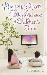 Cover image for Disney, Pixar, and the Hidden Messages of Children's Films