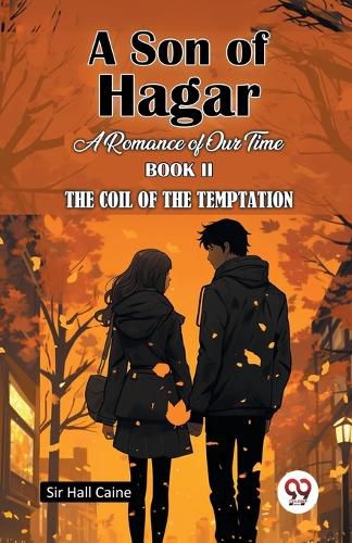 Cover image for A Son Of Hagar A Romance Of Our Time Book II The Coil Of The Temptation