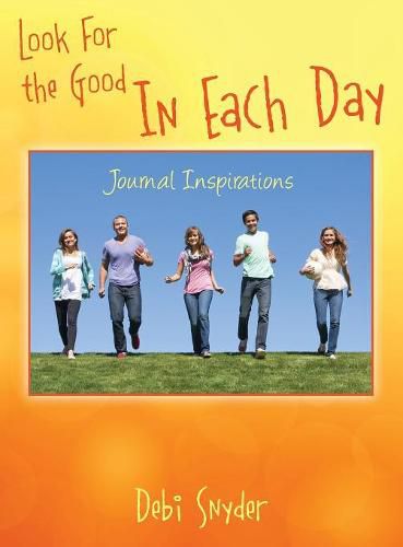 Cover image for Look For the Good In Each Day: Journal Inspirations