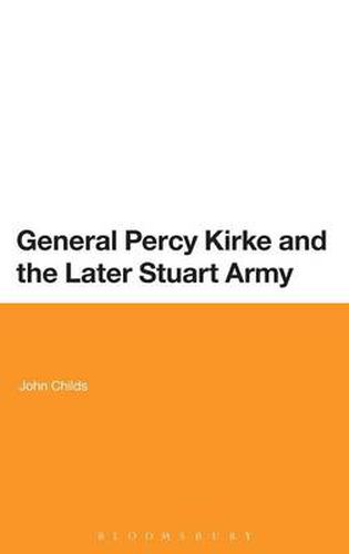 Cover image for General Percy Kirke and the Later Stuart Army