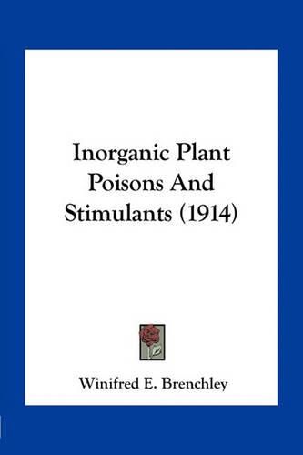 Cover image for Inorganic Plant Poisons and Stimulants (1914)