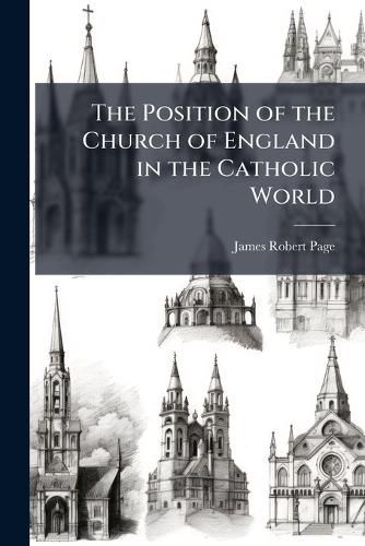 Cover image for The Position of the Church of England in the Catholic World