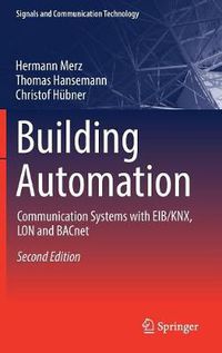 Cover image for Building Automation: Communication Systems with Eib/Knx, Lon and Bacnet