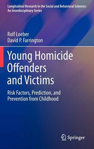 Cover image for Young Homicide Offenders and Victims: Risk Factors, Prediction, and Prevention from Childhood