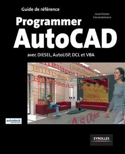 Cover image for Programmer AutoCad: Avec DIESEL, AutoLISP, DLC et VBA