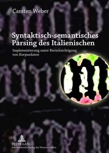 Cover image for Syntaktisch-Semantisches Parsing Des Italienischen: Implementierung Unter Beruecksichtigung Von Korpusdaten