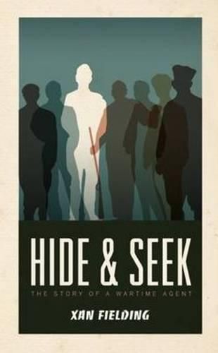 Cover image for Hide & Seek: The Story of a Wartime Agent