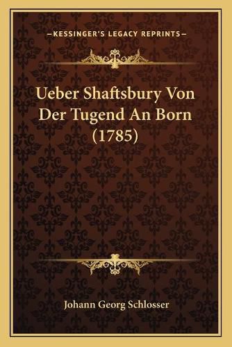 Ueber Shaftsbury Von Der Tugend an Born (1785)