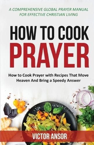 Cover image for How to Cook Prayer: How To Cook Prayer with Recipe That Moves Heaven And Bring Speedy Answers