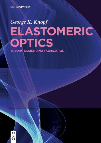 Cover image for Elastomeric Optics: Theory, Design and Fabrication