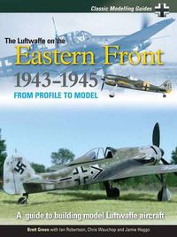 Cover image for Classic Modelling Guides Vol 2 The Luftwaffe on the Eastern Front 1943-5