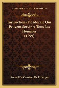 Cover image for Instructions de Morale Qui Peuvent Servir a Tous Les Hommes (1799)