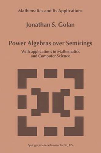 Cover image for Power Algebras over Semirings: With Applications in Mathematics and Computer Science