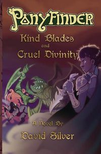 Cover image for Ponyfinder - Kind Blades and Cruel Divinities