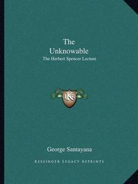 Cover image for The Unknowable: The Herbert Spencer Lecture