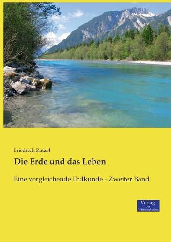 Cover image for Die Erde und das Leben: Eine vergleichende Erdkunde - Zweiter Band