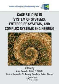 Cover image for Case Studies in System of Systems, Enterprise Systems, and Complex Systems Engineering