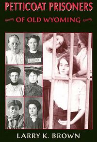 Cover image for Petticoat Prisoners of Old Wyoming