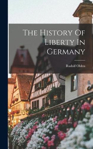 Cover image for The History Of Liberty In Germany