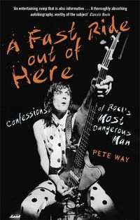 Cover image for A Fast Ride Out of Here: Confessions of Rock's Most Dangerous Man