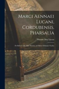 Cover image for Marci Aennaei Lucani, Cordubensis, Pharsalia